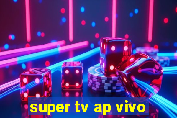 super tv ap vivo